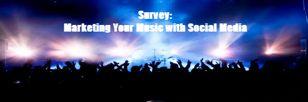 Survey: Marketing Your Music with Social Media